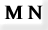 M N